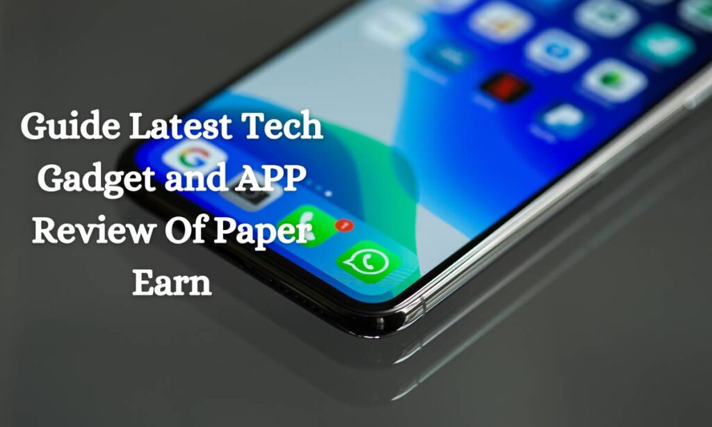 Guide Latest Tech Gadget and APP Review Of Papеr Earn